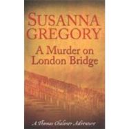 A Murder on London Bridge by Gregory, Susanna, 9780751541823