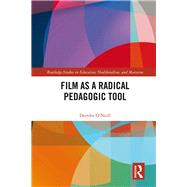 Film as a Radical Pedagogical Tool by O'Neill; Deirdre, 9781138631823