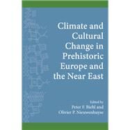 Climate and Cultural Change in Prehistoric Europe and the Near East by Biehl, Peter F.; Nieuwenhuyse, Olivier P., 9781438461823