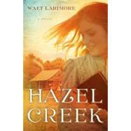 Hazel Creek A Novel by Larimore, Walt, 9781439141823