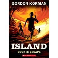Escape (Island Trilogy, Book 3) by Korman, Gordon, 9781546131823