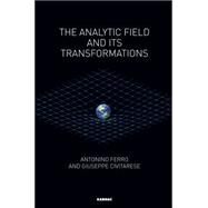 The Analytic Field and Its Transformations by Ferro, Antonino; Civitarese, Guiseppe, 9781782201823