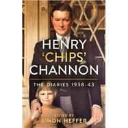 Henry 'Chips' Channon The Diaries (Volume 2): 1938-43 by Channon, Chips, 9781786331823