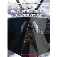 F-117 Stealth Fighter Units of Operation Desert Storm by Thompson, Warren; Styling, Mark, 9781846031823