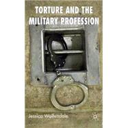 Torture and the Military Profession by Wolfendale, Jessica, 9780230001824