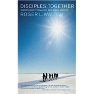Disciples Together: Discipleship, Formation and Small Groups by Walton, Roger L., 9780334051824