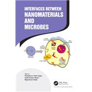 Interfaces Between Nanomaterials and Microbes by Author, 9780367271824