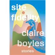 Site Fidelity Stories by Boyles, Claire, 9780393531824