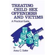 Treating Child Sex Offenders and Victims : A Practical Guide by Anna Salter, 9780803931824