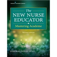 The New Nurse Educator by Hunt, Deborah Dolan, Ph.D., R.N., 9780826181824