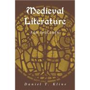 Medieval Literature for Children by Kline,Daniel T., 9781138001824