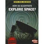 How Do Scientists Explore Space? by Snedden, Robert, 9781410941824