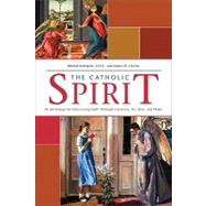 The Catholic Spirit: An Anthology for Discovering Faith Through Literature, Art, Film and Music by Bettigole, Michel, 9781594711824