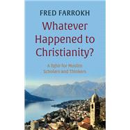 Whatever Happened to Christianity? by Fred Farrokh, 9781666771824