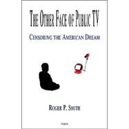 The Other Face of Public TV by Smith, Roger P., 9781892941824