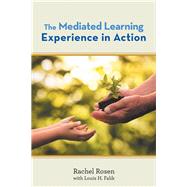 The Mediated Learning Experience in Action by Rosen, Rachel; Falik, Louis H., 9781984561824