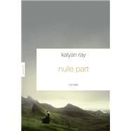 Nulle part by Kalyan Ray, 9782246811824