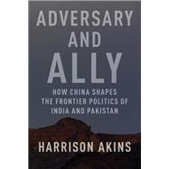 Adversary and Ally by Harrison Akins, 9780231221825