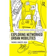 Exploring Networked Urban Mobilities by Freudendal-pedersen, Malene; Kesselring, Sven, 9780367331825