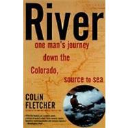 River One Man's Journey Down the Colorado, Source to Sea by FLETCHER, COLIN, 9780375701825