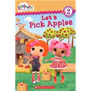 Lalaloopsy: Let's Pick Apples! by Simon, Jenne; Hill, Prescott, 9780545531825