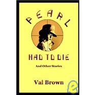 Pearl Had to Die by Brown, Val, 9780977031825