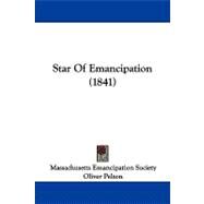 Star of Emancipation by Massachusetts Emancipation Society; Pelton, Oliver, 9781104331825