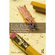 Left Behind: The Public Education Crisis in the United States by Jalbert; Paul L., 9781138091825