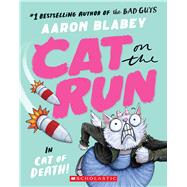 Cat on the Run in Cat of Death! (Cat on the Run #1) - From the Creator of The Bad Guys by Blabey, Aaron, 9781338831825