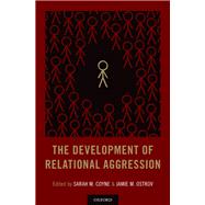The Development of Relational Aggression by Coyne, Sarah M.; Ostrov, Jamie M., 9780190491826