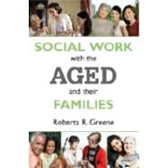 Social Work With the Aged and Their Families by Greene,Roberta R., 9780202361826