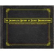 The Incomplete History of Secret Organizations An Utterly Unreliable Account of Netflix's A Series of Unfortunate Events by Tracz, Joe; Harris, Neil Patrick, 9780316451826