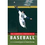 The Cambridge Companion to Baseball by Edited by Leonard Cassuto , Stephen Partridge, 9780521761826