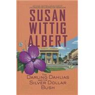 The Darling Dahlias and the Silver Dollar Bush by Albert, Susan Wittig, 9781410471826
