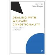 Dealing With Welfare Conditionality by Dwyer, Peter, 9781447341826