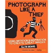 Photograph Like a Thief by Dewis, Glyn, 9781681981826