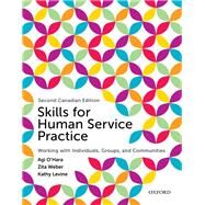 Skills for Human Service Practice: Working with Individuals, Groups, and Communities, Canadian Edition by Agi O'Hara,Zita Weber,Kathy Levine, 9780199011827
