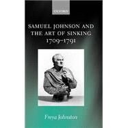 Samuel Johnson And The Art Of Sinking 1709-1791 by Johnston, Freya, 9780199251827