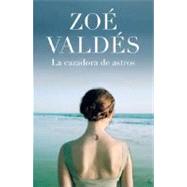 Cazadora De Astros, La by Valdes, Zoe, 9780307391827