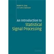 An Introduction to Statistical Signal Processing by Robert M. Gray , Lee D. Davisson, 9780521131827