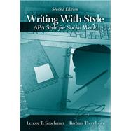 Writing with Style APA Style for Social Work by Szuchman, Lenore T.; Thomlison, Barbara, 9780534621827