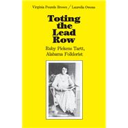 Toting the Lead Row by Brown, Virginia Pounds; Owens, Laurella, 9780817311827