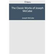 The Classic Works of Joseph Mccabe by McCabe, Joseph, 9781501091827