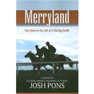 Merryland : Two Years in the Life of a Racing Stable by Pons, Josh, 9781581501827