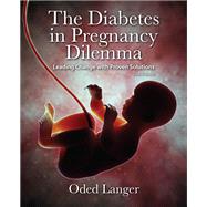 The Diabetes in Pregnancy Dilemma by Langer, Oded, 9781607951827