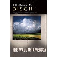 The Wall of America by Disch, Thomas M, 9781892391827