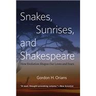 Snakes, Sunrises, and Shakespeare by Orians, Gordon H., 9780226271828