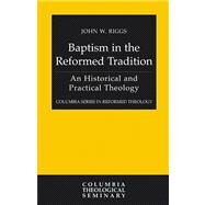 Baptism in the Reformed Tradition by Riggs, John W., 9780664231828