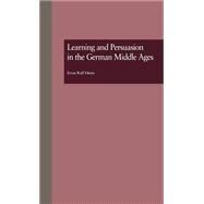 Learning and Persuasion in the German Middle Ages: The Call to Judgment by Ralf Hintz,Ernst, 9780815321828