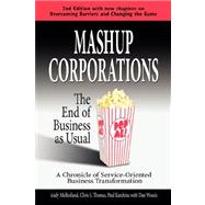 Mashup Corporations : The End of Business as Usual by Mulholland, A.; Thomas, C. S.; Kurchina, P.; Woods, Dan, 9780978921828